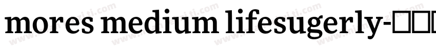 mores medium lifesugerly字体转换